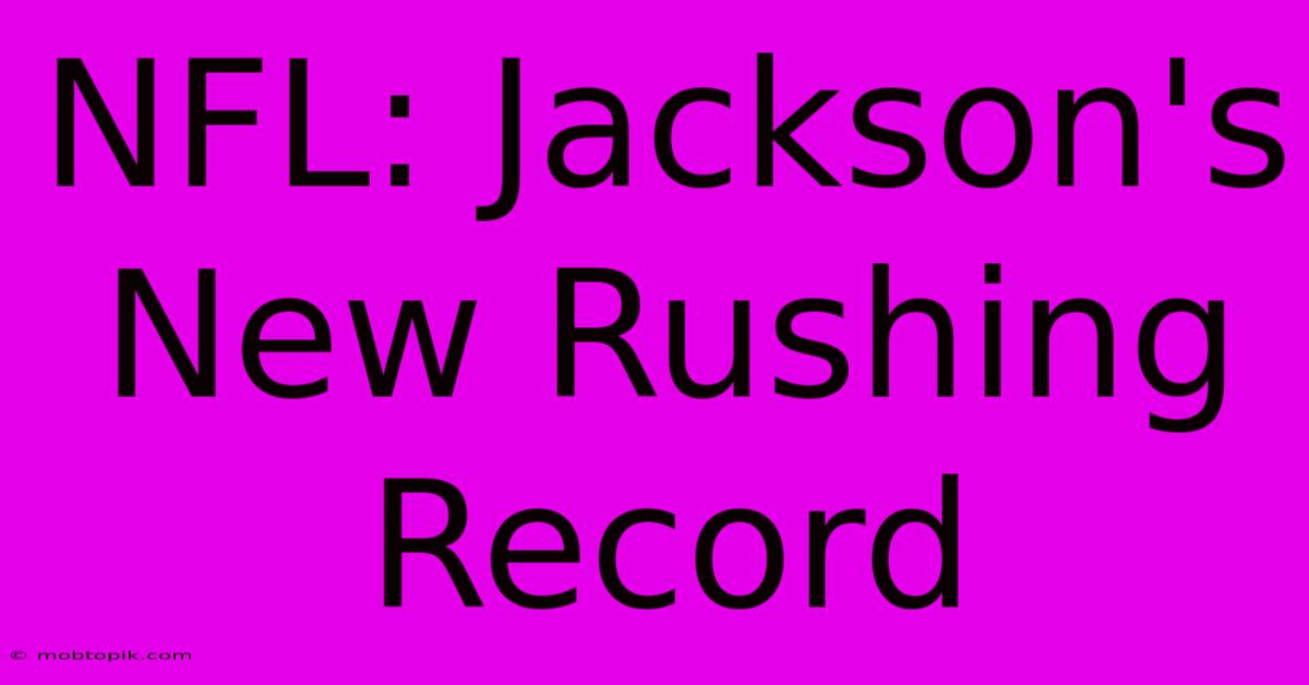 NFL: Jackson's New Rushing Record