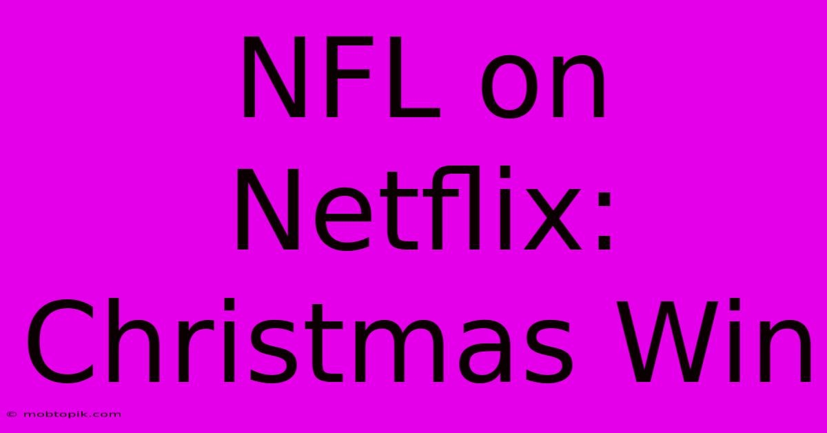 NFL On Netflix: Christmas Win NFL On Netflix: Christmas Win