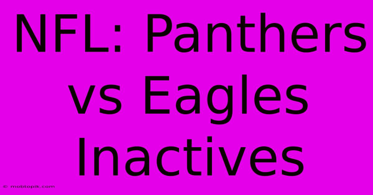 NFL: Panthers Vs Eagles Inactives NFL: Panthers Vs Eagles Inactives