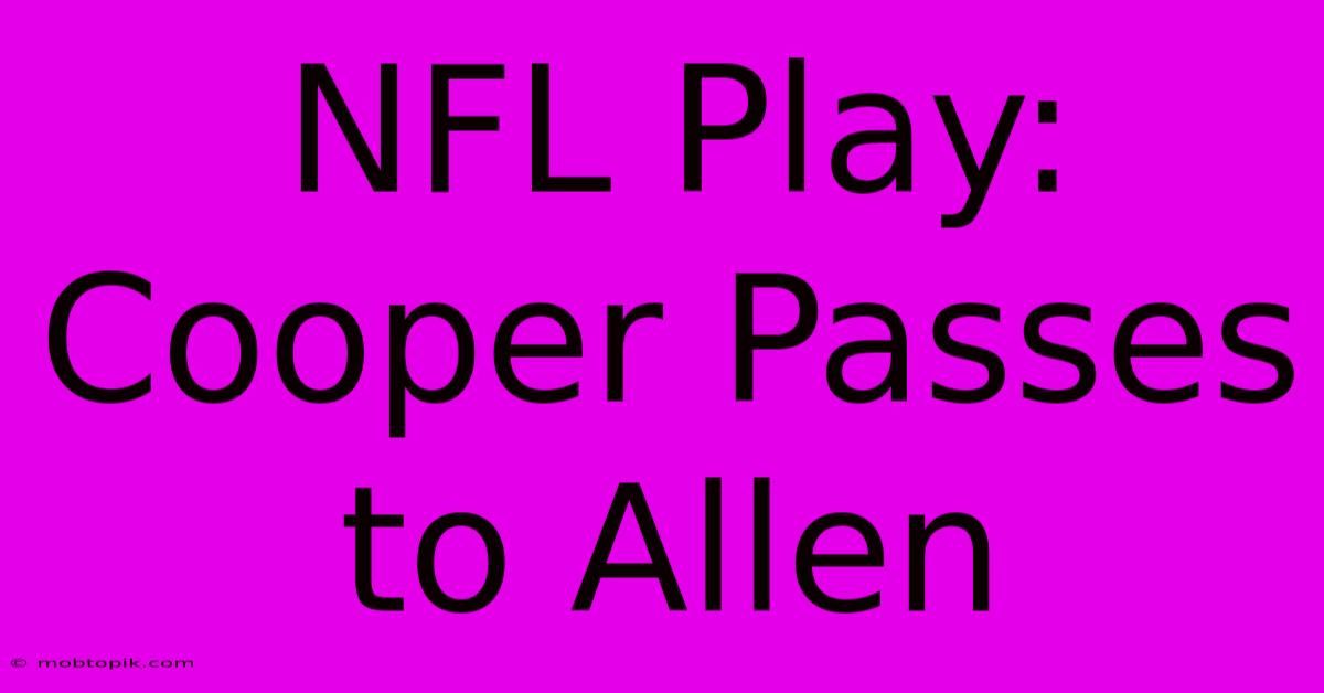 NFL Play: Cooper Passes To Allen