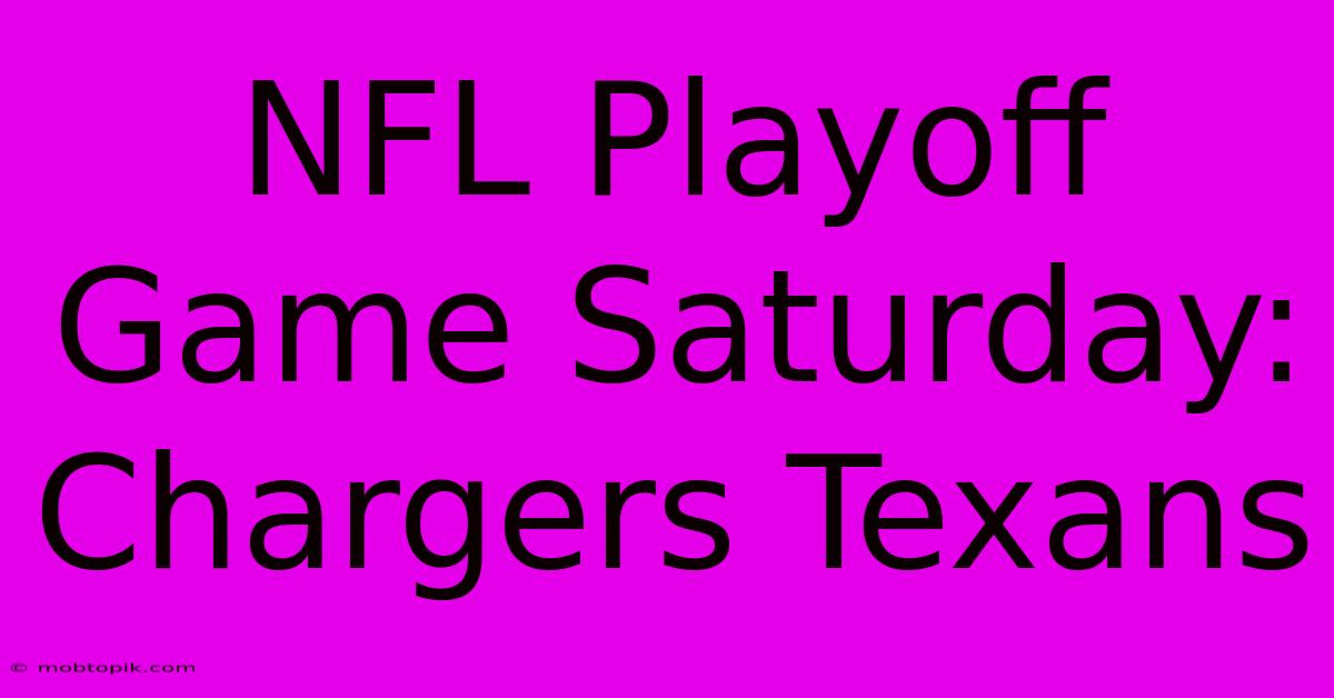 NFL Playoff Game Saturday: Chargers Texans