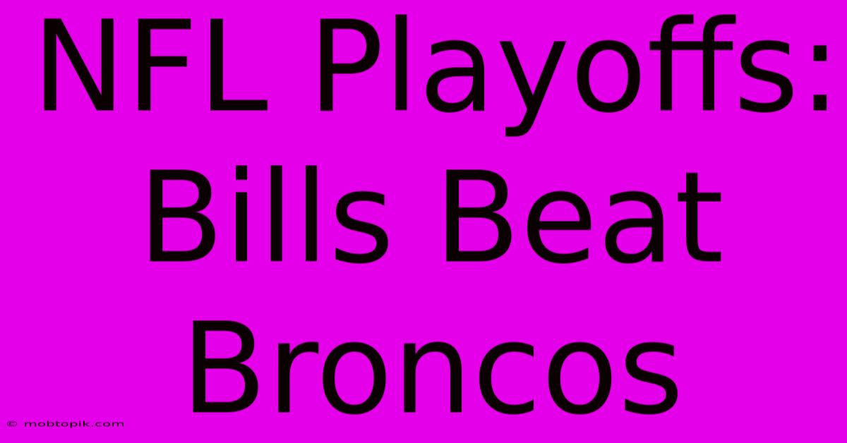 NFL Playoffs: Bills Beat Broncos