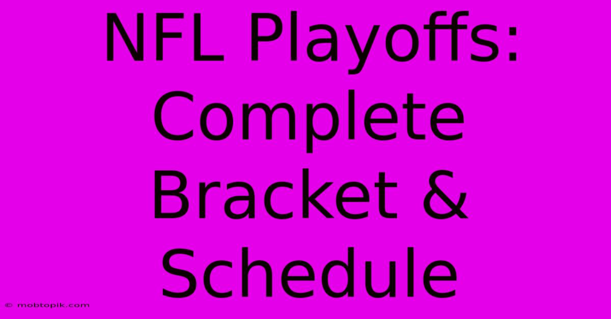 NFL Playoffs: Complete Bracket & Schedule