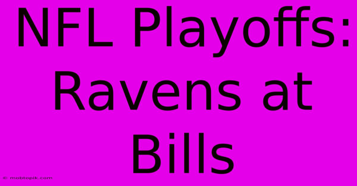 NFL Playoffs: Ravens At Bills