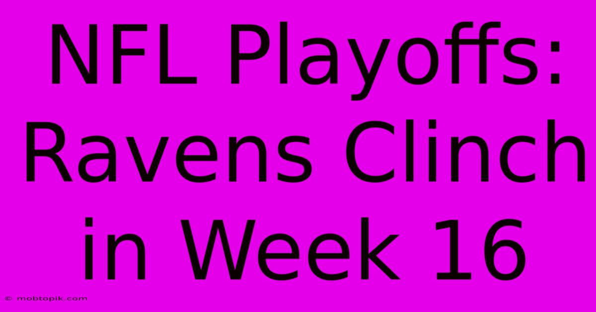 NFL Playoffs: Ravens Clinch In Week 16