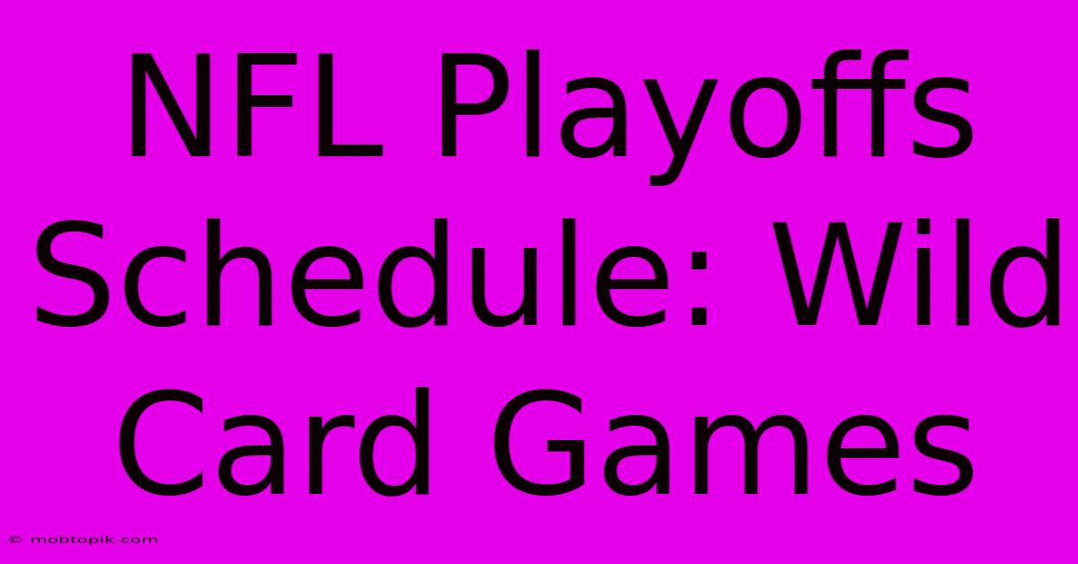 NFL Playoffs Schedule: Wild Card Games