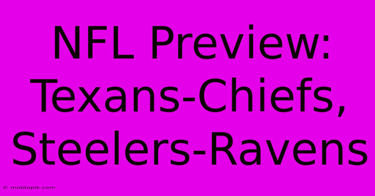 NFL Preview: Texans-Chiefs, Steelers-Ravens