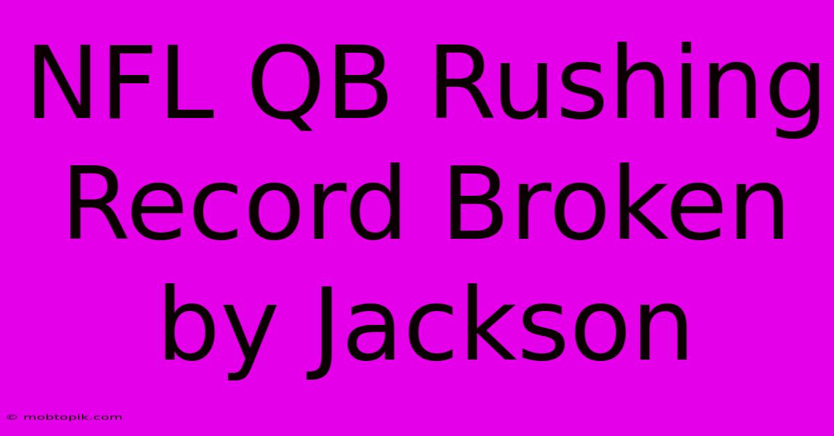 NFL QB Rushing Record Broken By Jackson