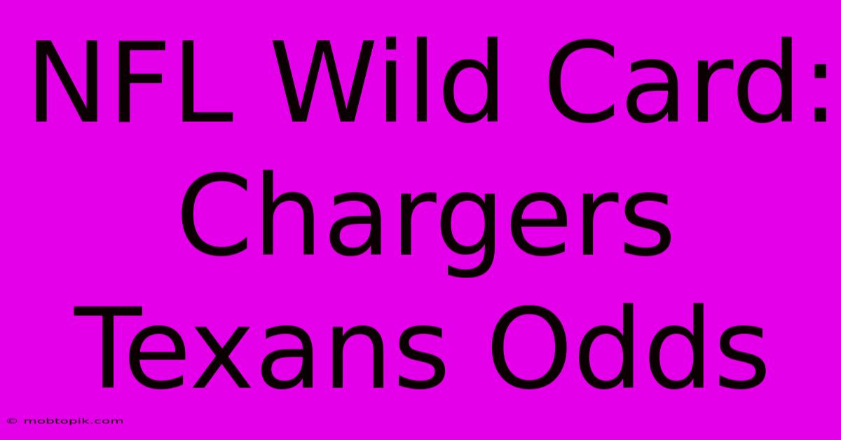 NFL Wild Card: Chargers Texans Odds