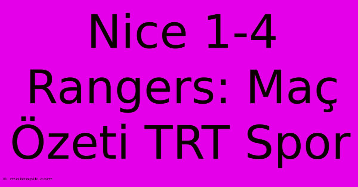 Nice 1-4 Rangers: Maç Özeti TRT Spor Nice 1-4 Rangers: Maç Özeti TRT Spor