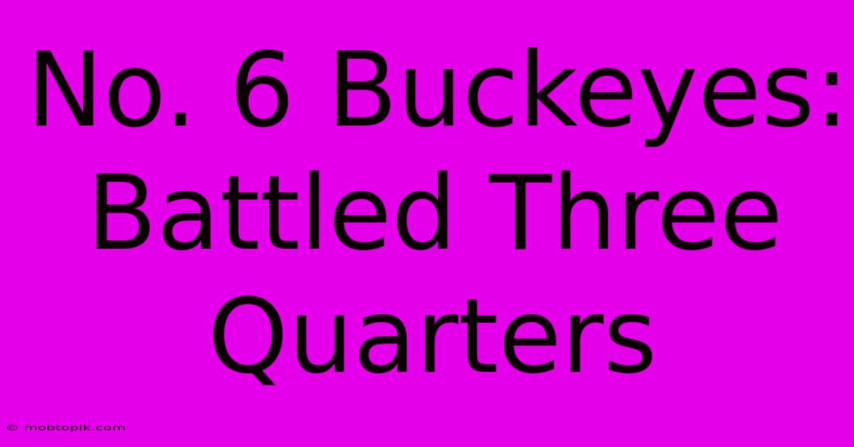 No. 6 Buckeyes: Battled Three Quarters