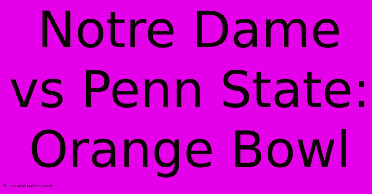 Notre Dame Vs Penn State: Orange Bowl