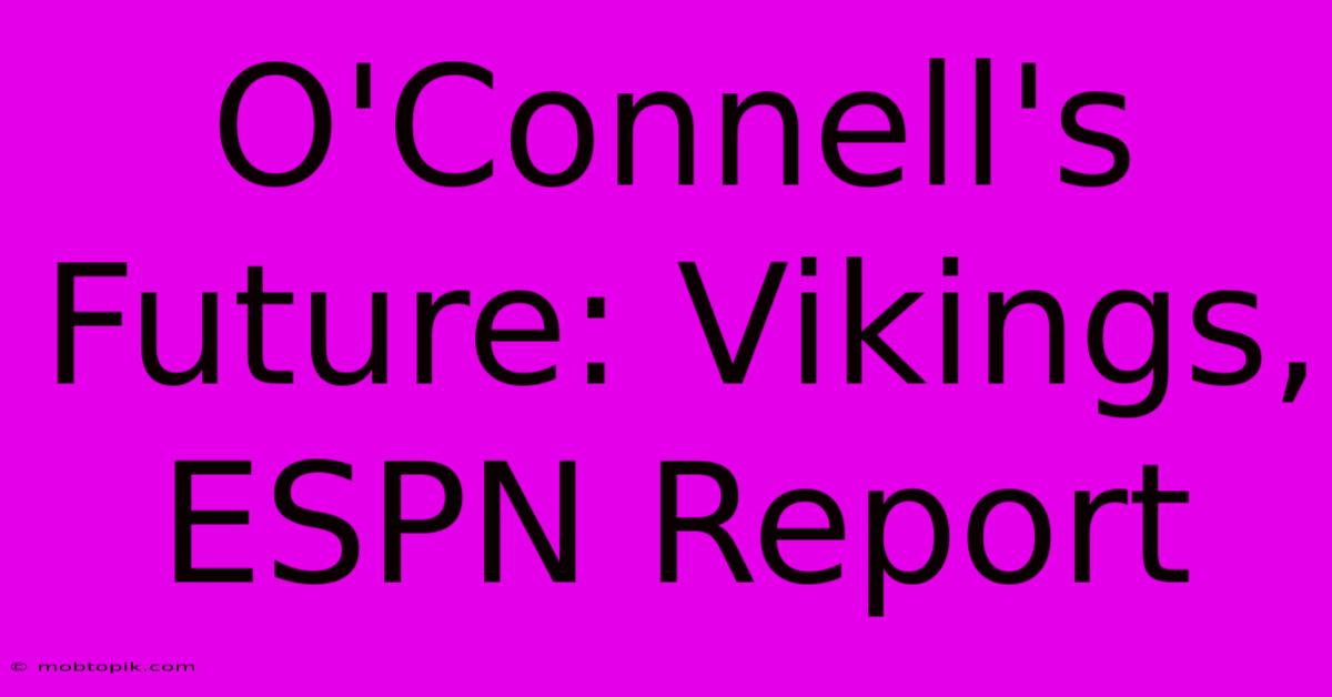 O'Connell's Future: Vikings, ESPN Report