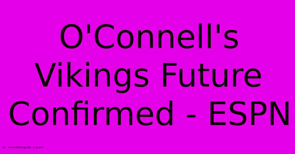 O'Connell's Vikings Future Confirmed - ESPN