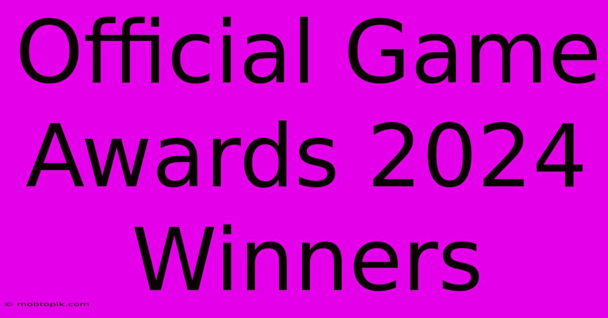 Official Game Awards 2024 Winners Official Game Awards 2024 Winners