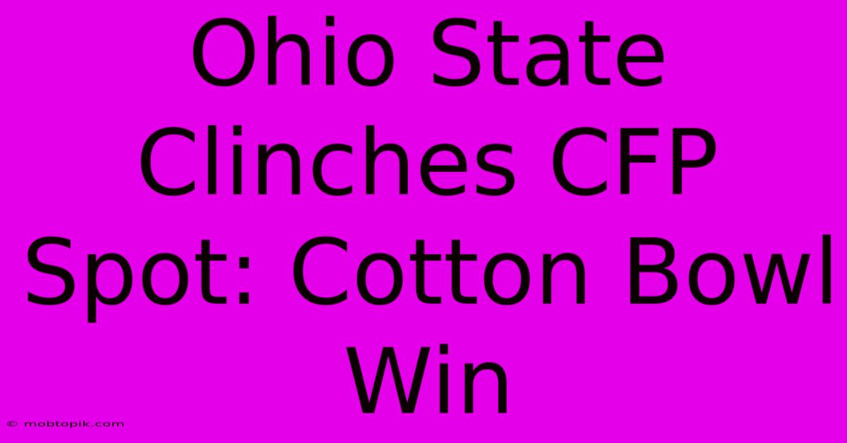 Ohio State Clinches CFP Spot: Cotton Bowl Win