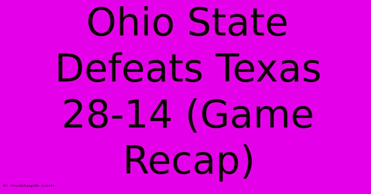 Ohio State Defeats Texas 28-14 (Game Recap)