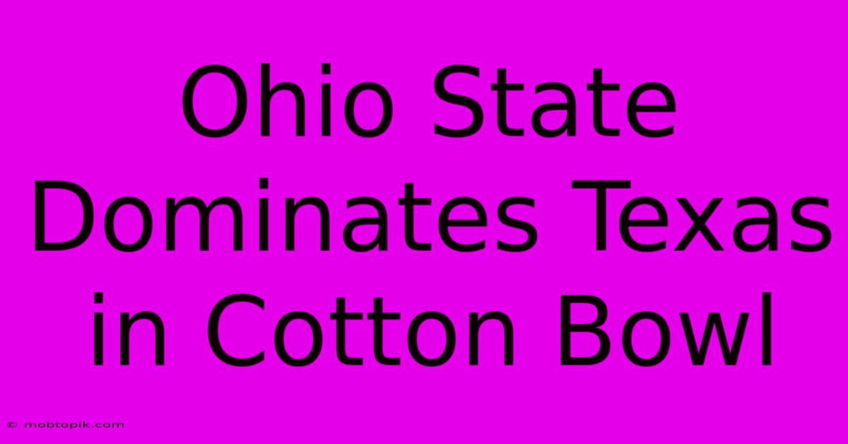 Ohio State Dominates Texas In Cotton Bowl