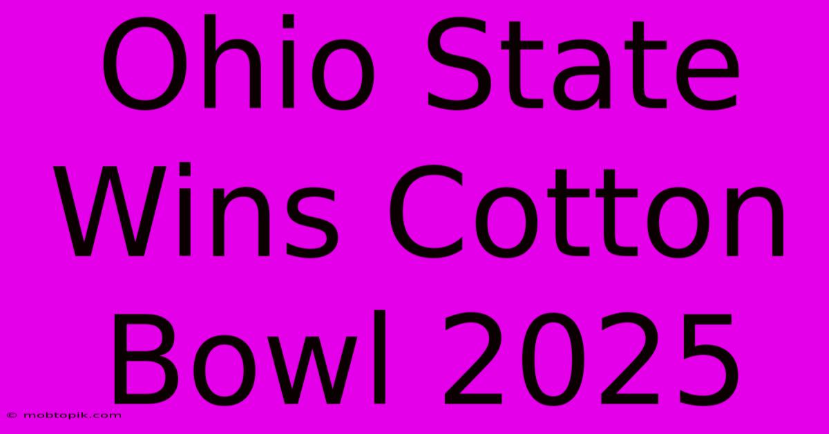 Ohio State Wins Cotton Bowl 2025