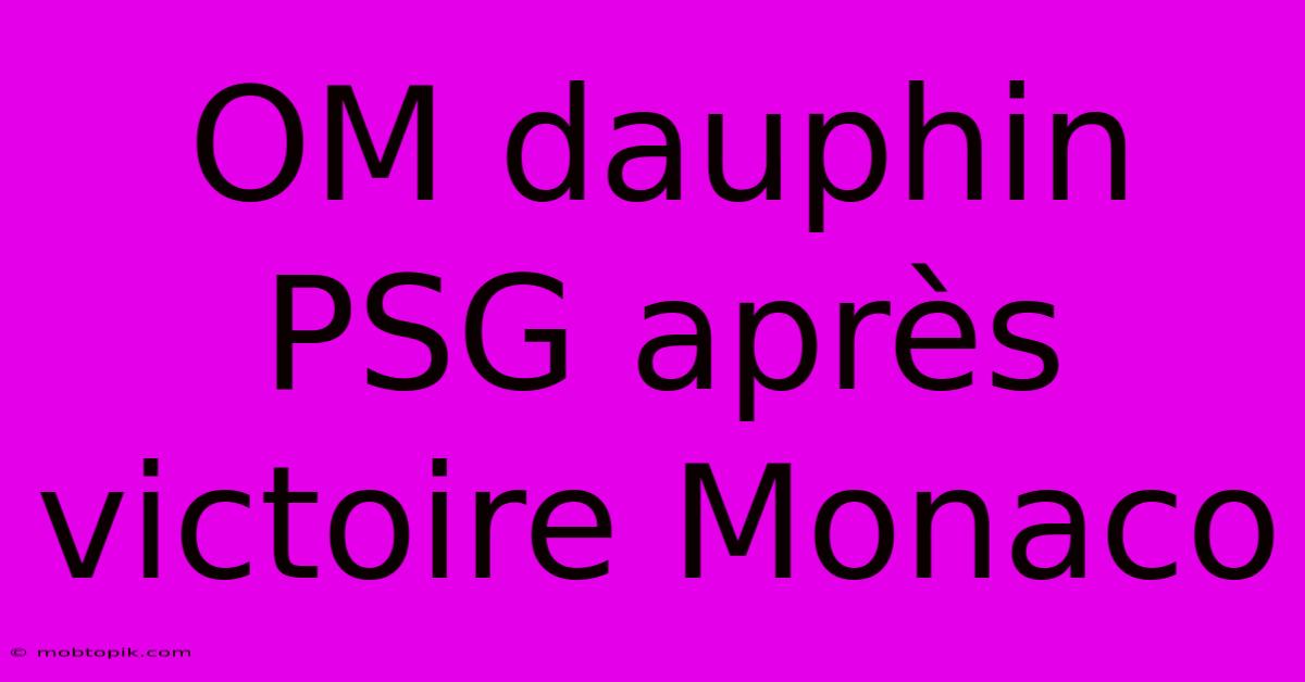 OM Dauphin PSG Après Victoire Monaco OM Dauphin PSG Après Victoire Monaco