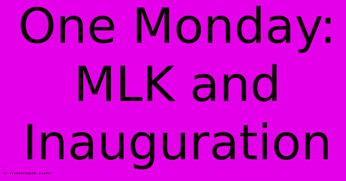 One Monday: MLK And Inauguration