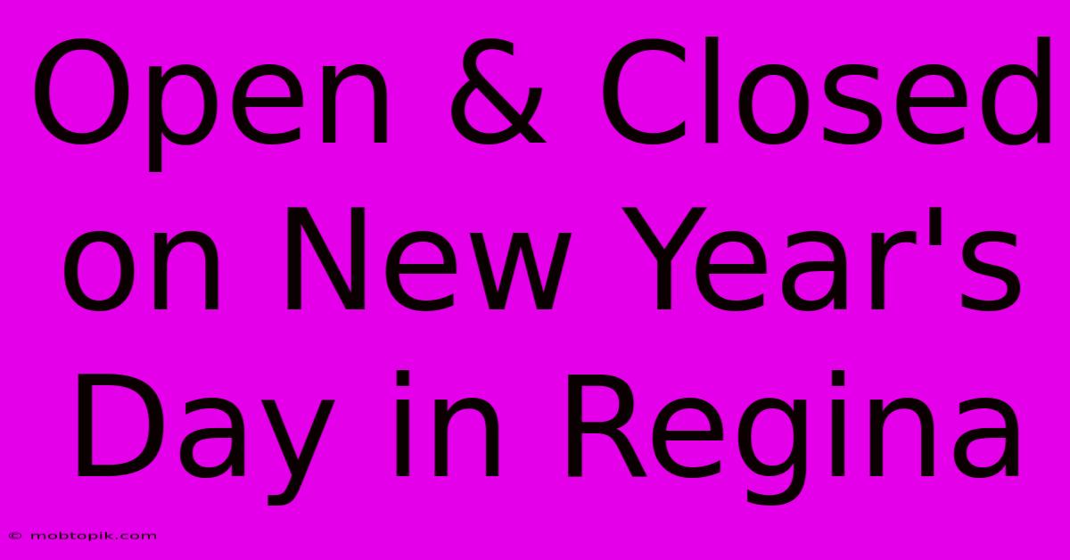 Open & Closed On New Year's Day In Regina