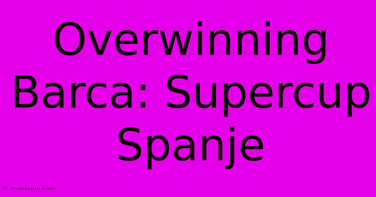 Overwinning Barca: Supercup Spanje