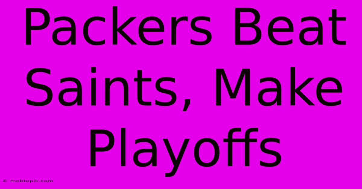 Packers Beat Saints, Make Playoffs