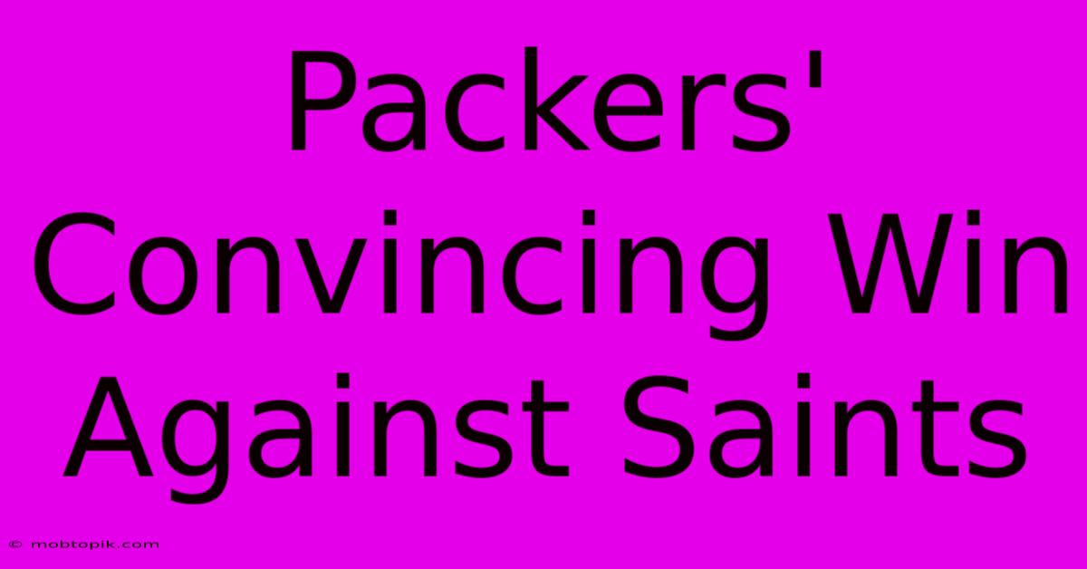 Packers' Convincing Win Against Saints