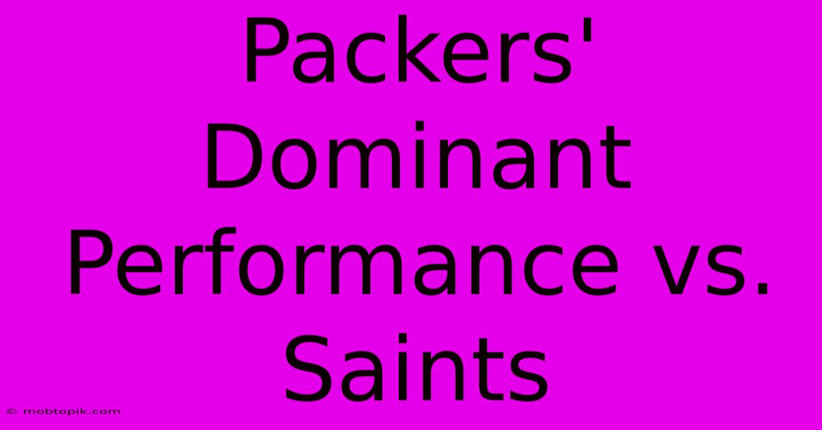 Packers' Dominant Performance Vs. Saints