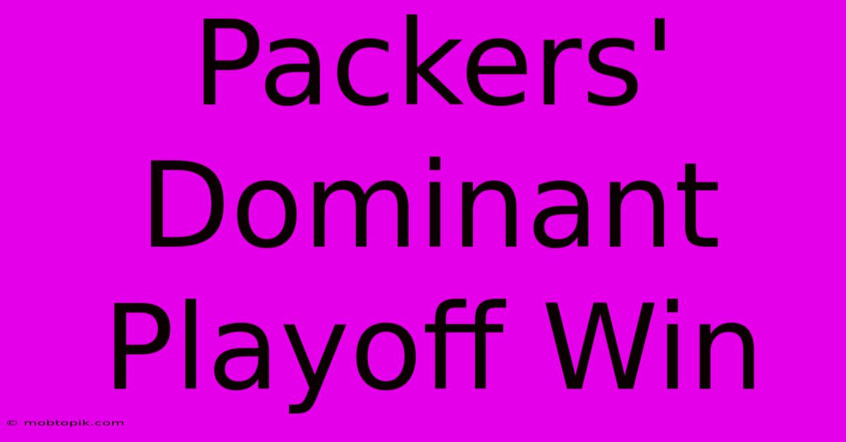 Packers' Dominant Playoff Win