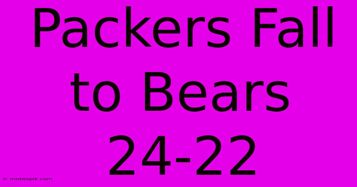 Packers Fall To Bears 24-22