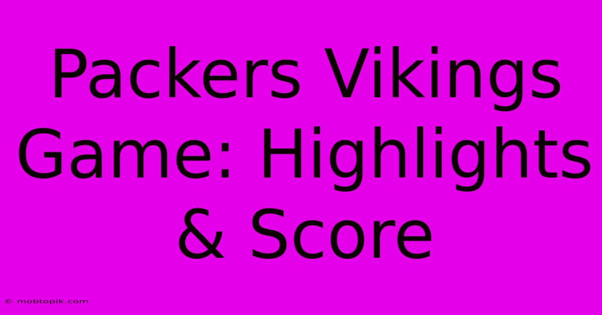 Packers Vikings Game: Highlights & Score