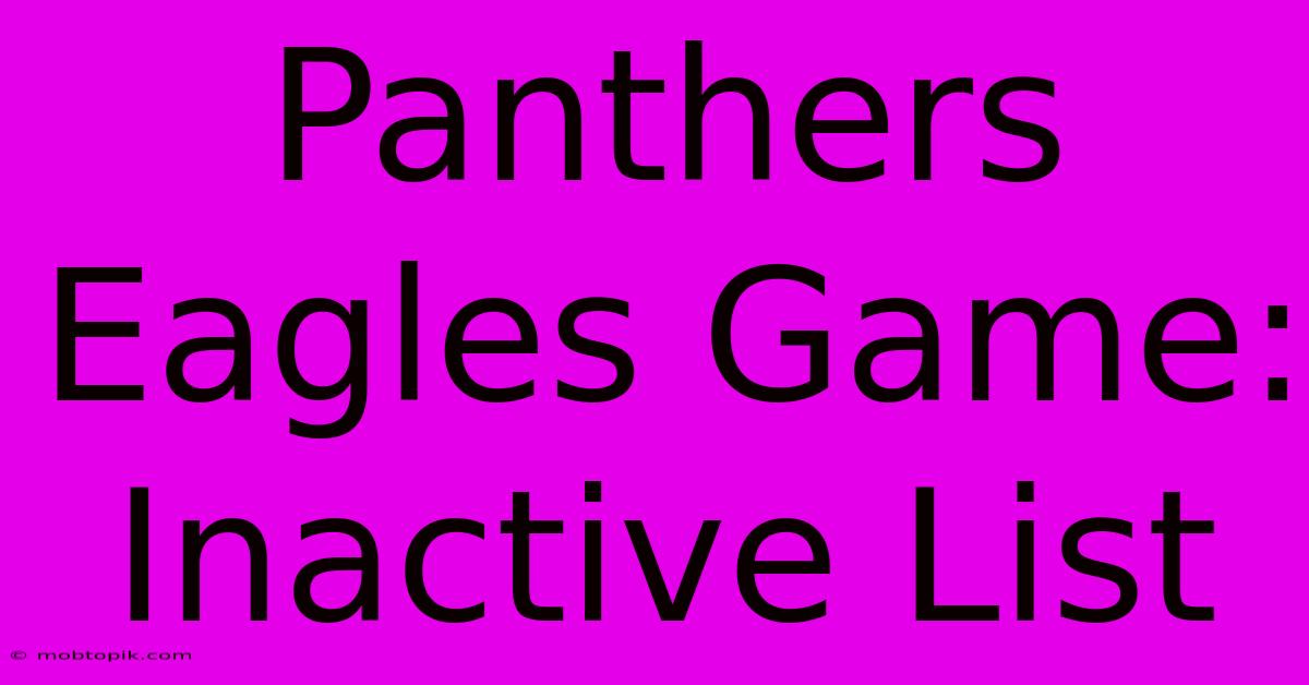 Panthers Eagles Game: Inactive List Panthers Eagles Game: Inactive List