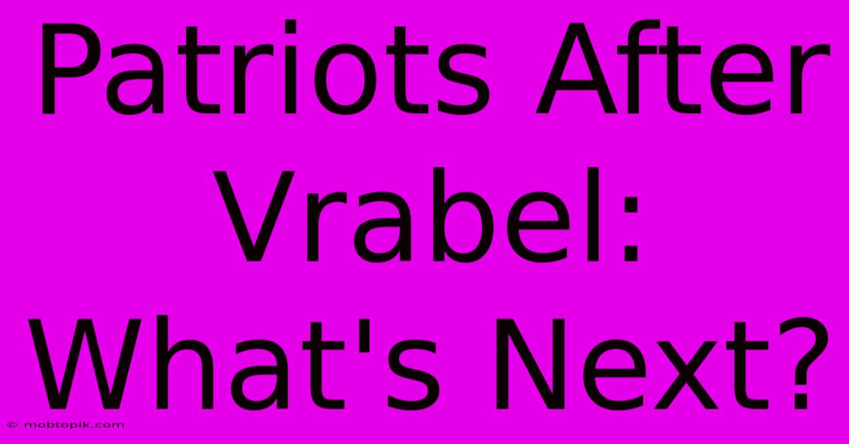 Patriots After Vrabel: What's Next?