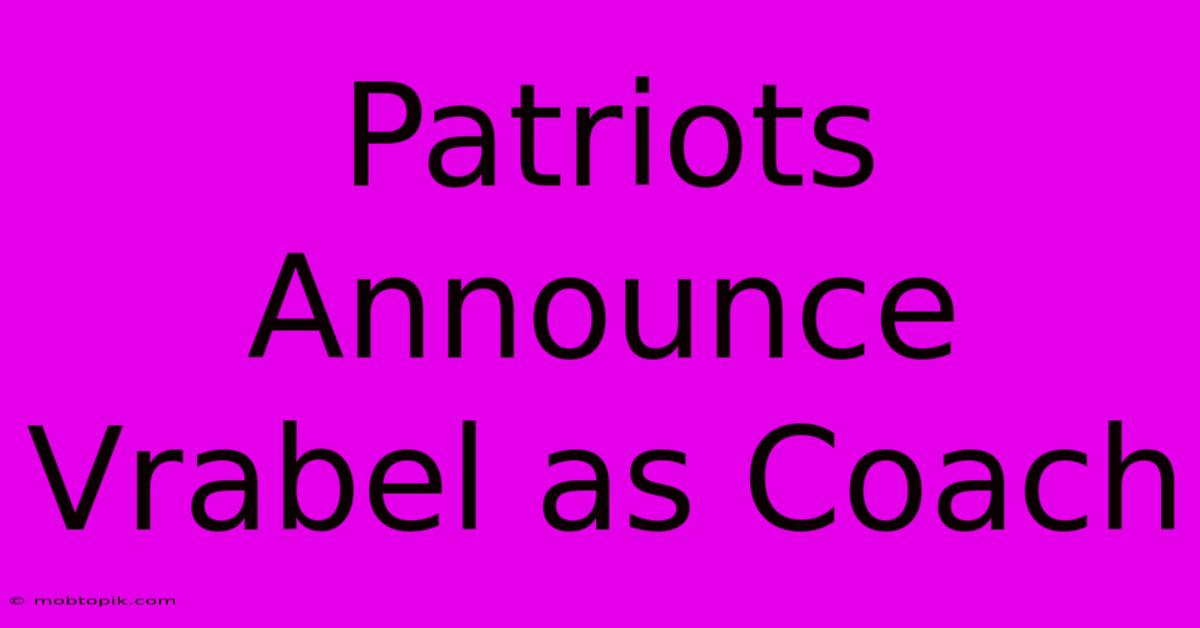 Patriots Announce Vrabel As Coach