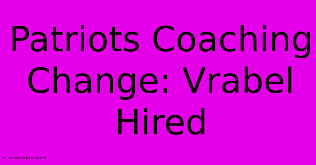 Patriots Coaching Change: Vrabel Hired