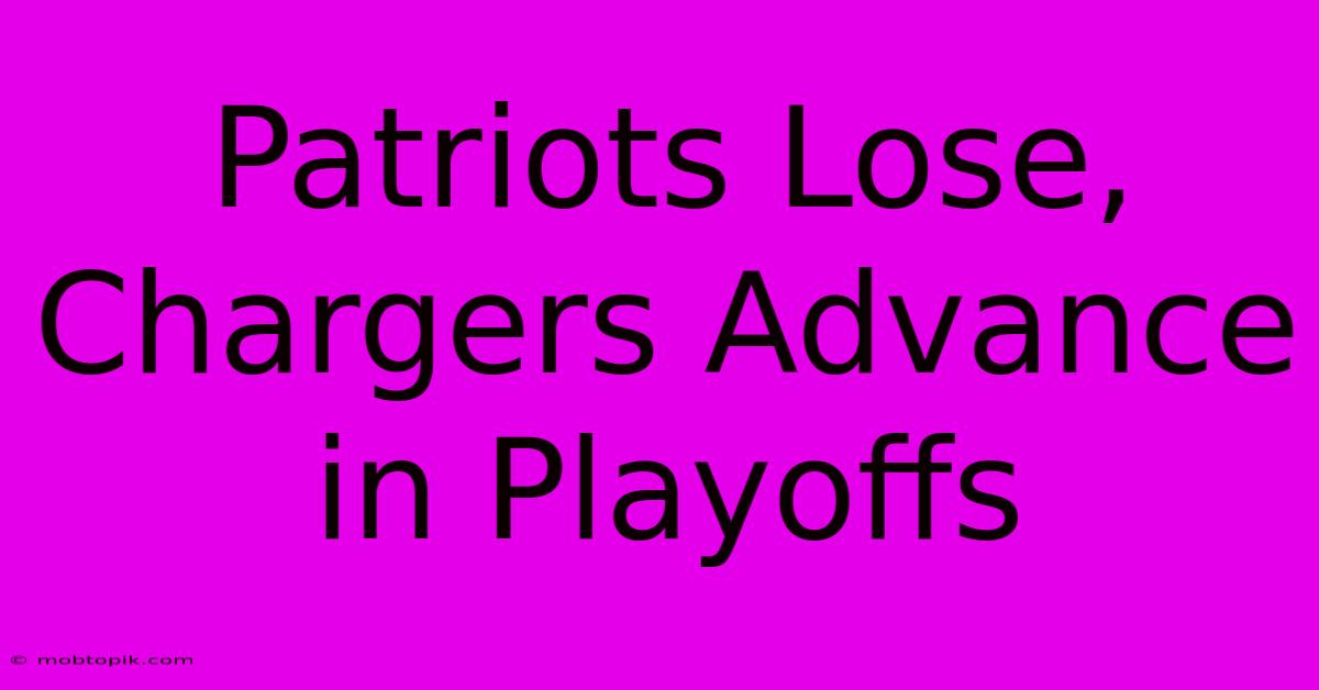 Patriots Lose, Chargers Advance In Playoffs