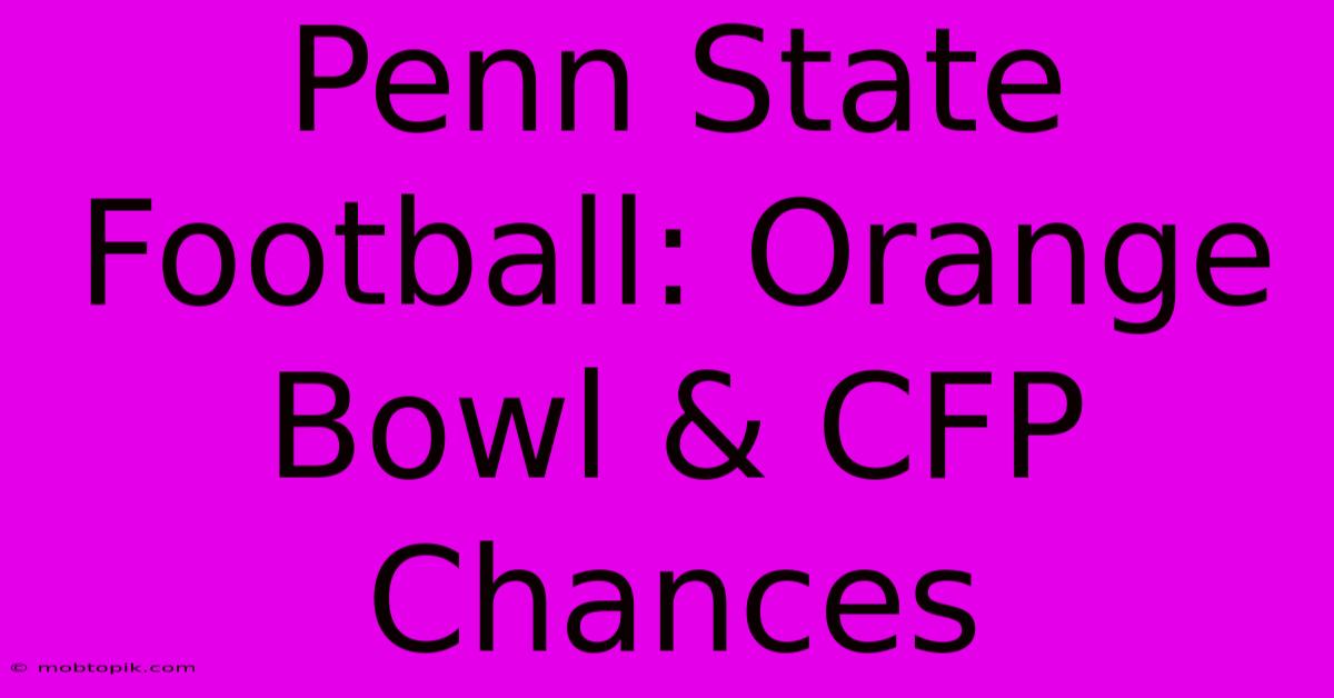 Penn State Football: Orange Bowl & CFP Chances