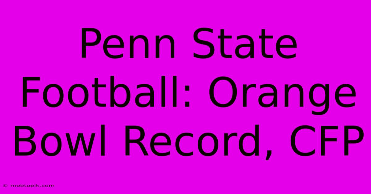 Penn State Football: Orange Bowl Record, CFP