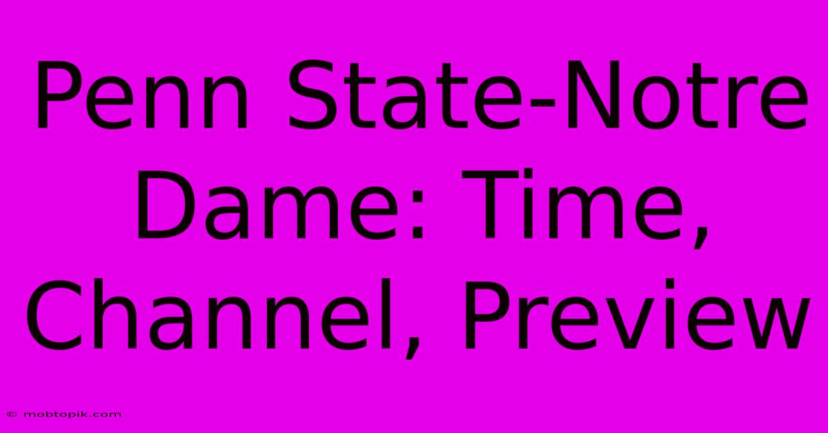 Penn State-Notre Dame: Time, Channel, Preview