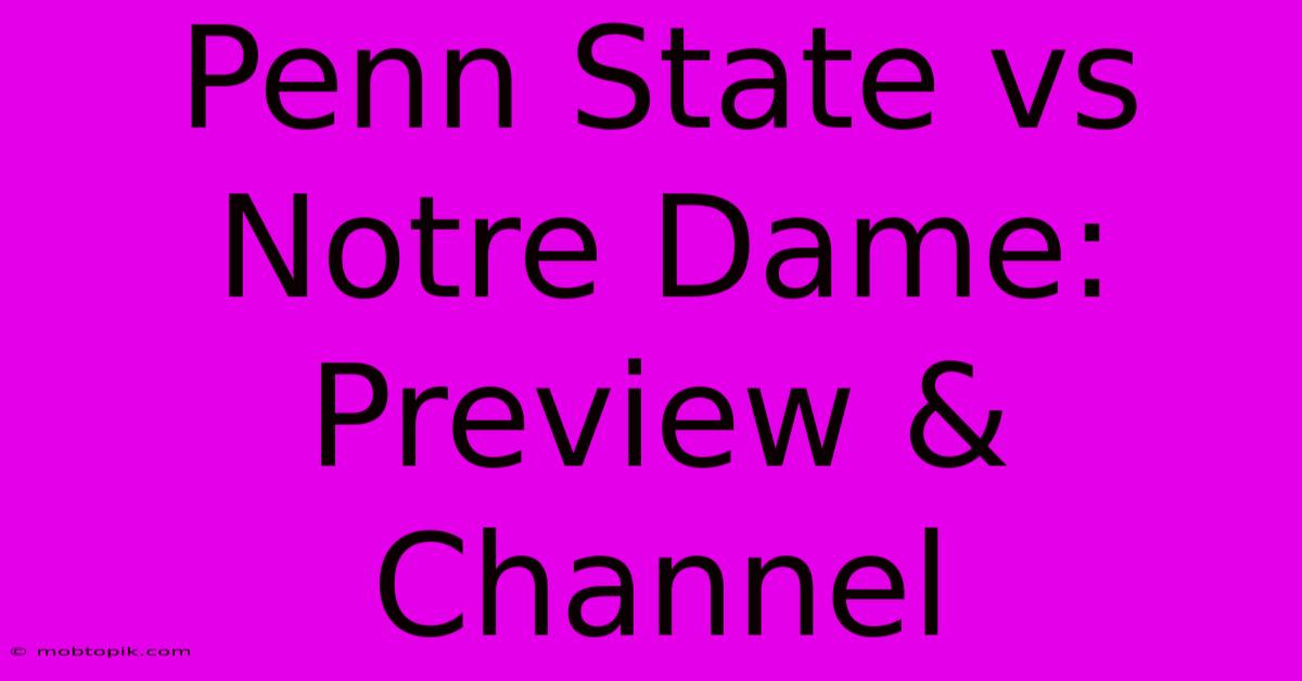 Penn State Vs Notre Dame: Preview & Channel