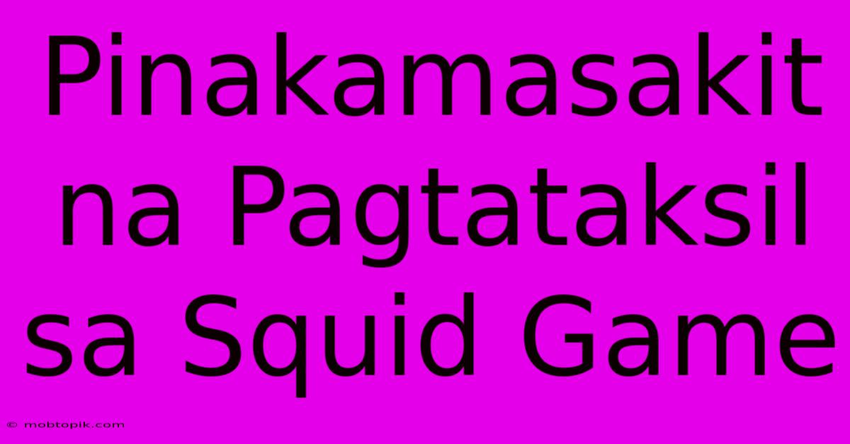 Pinakamasakit Na Pagtataksil Sa Squid Game