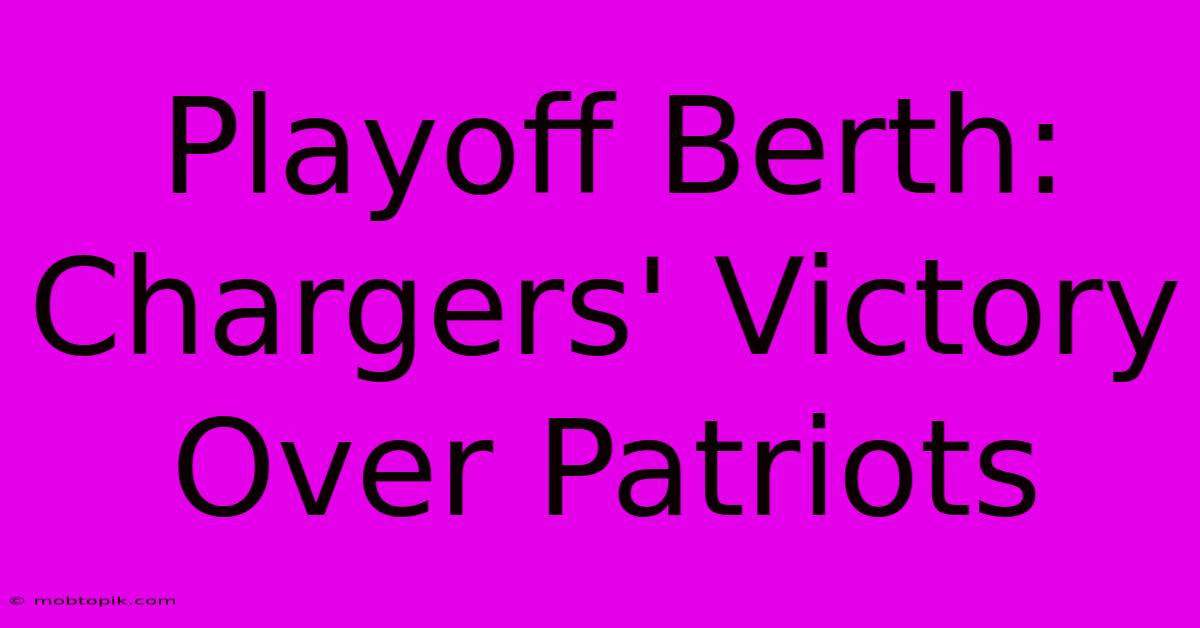 Playoff Berth: Chargers' Victory Over Patriots