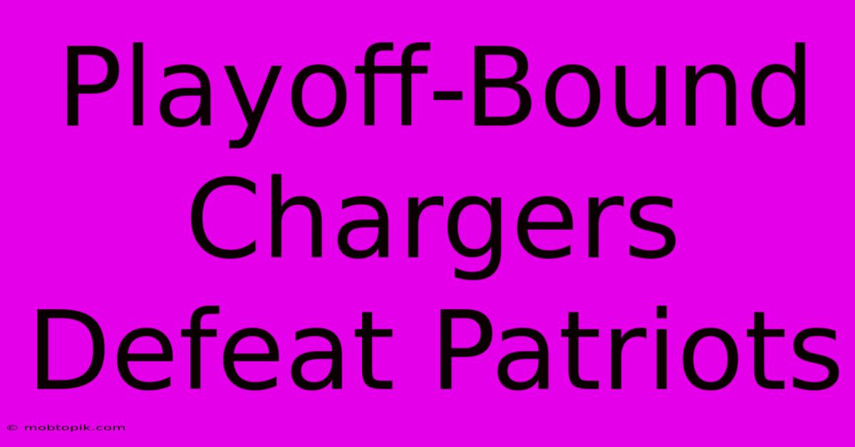 Playoff-Bound Chargers Defeat Patriots