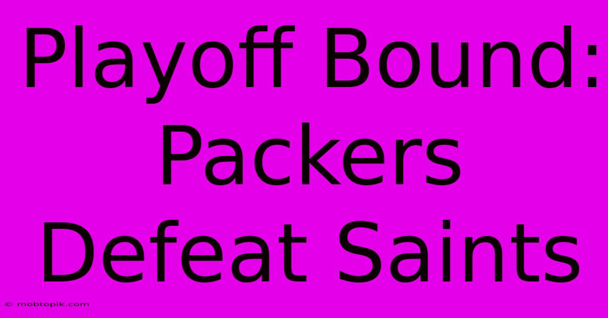 Playoff Bound: Packers Defeat Saints