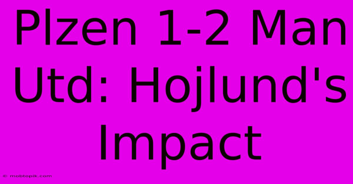 Plzen 1-2 Man Utd: Hojlund's Impact Plzen 1-2 Man Utd: Hojlund's Impact