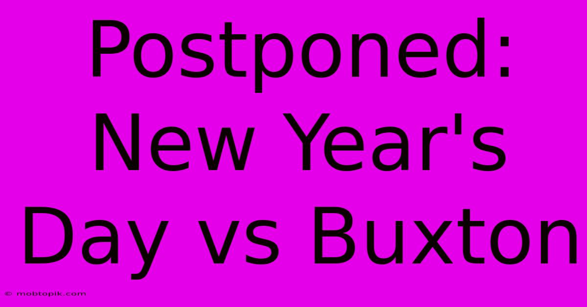 Postponed: New Year's Day Vs Buxton