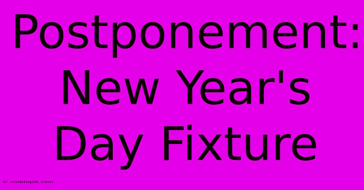 Postponement: New Year's Day Fixture