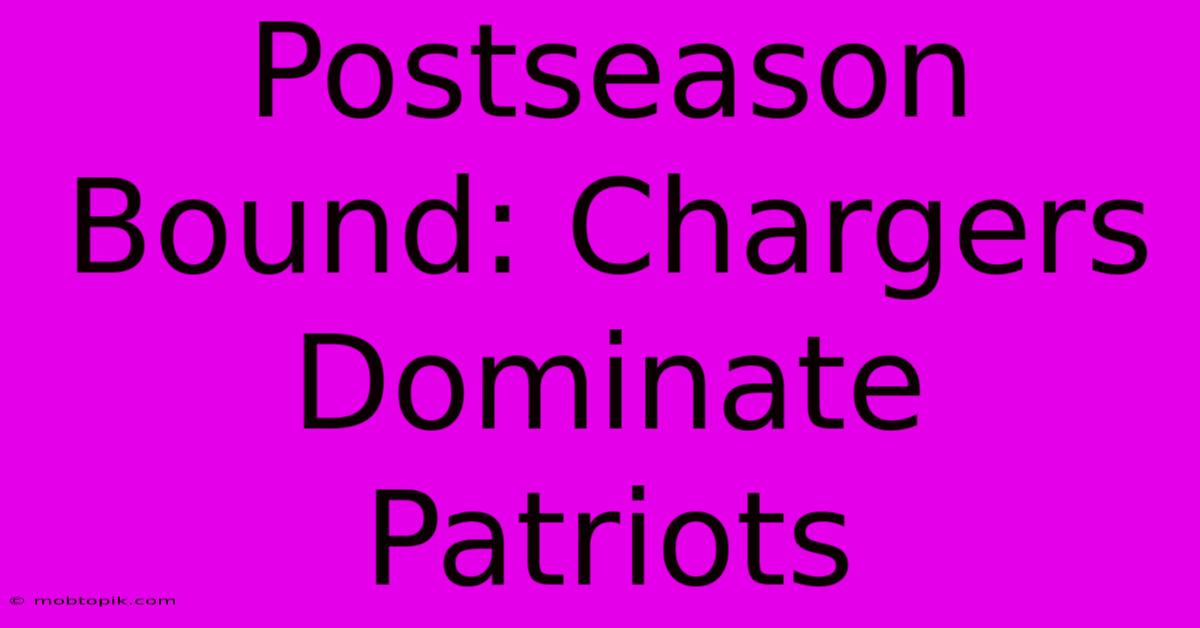 Postseason Bound: Chargers Dominate Patriots